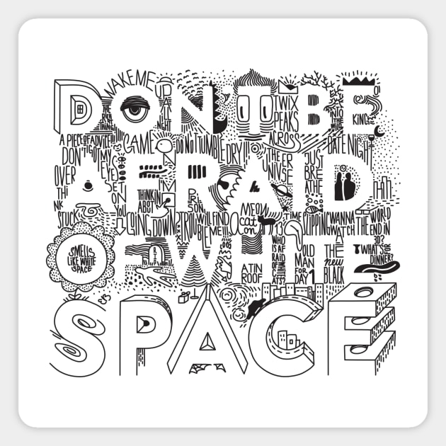 Don't be afraid of white space Magnet by JanaMis